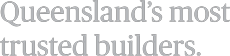 qld-most-trusted-builders